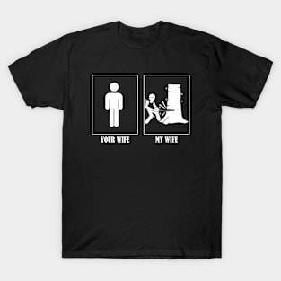 Your Wife My Wife Tree Cutter T-Shirt